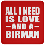 All I Need Is Love And A Birman - Drink Coaster