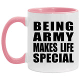 Being Army Makes Life Special - 11oz Accent Mug Pink