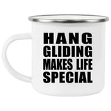 Hang Gliding Makes Life Special - 12oz Camping Mug