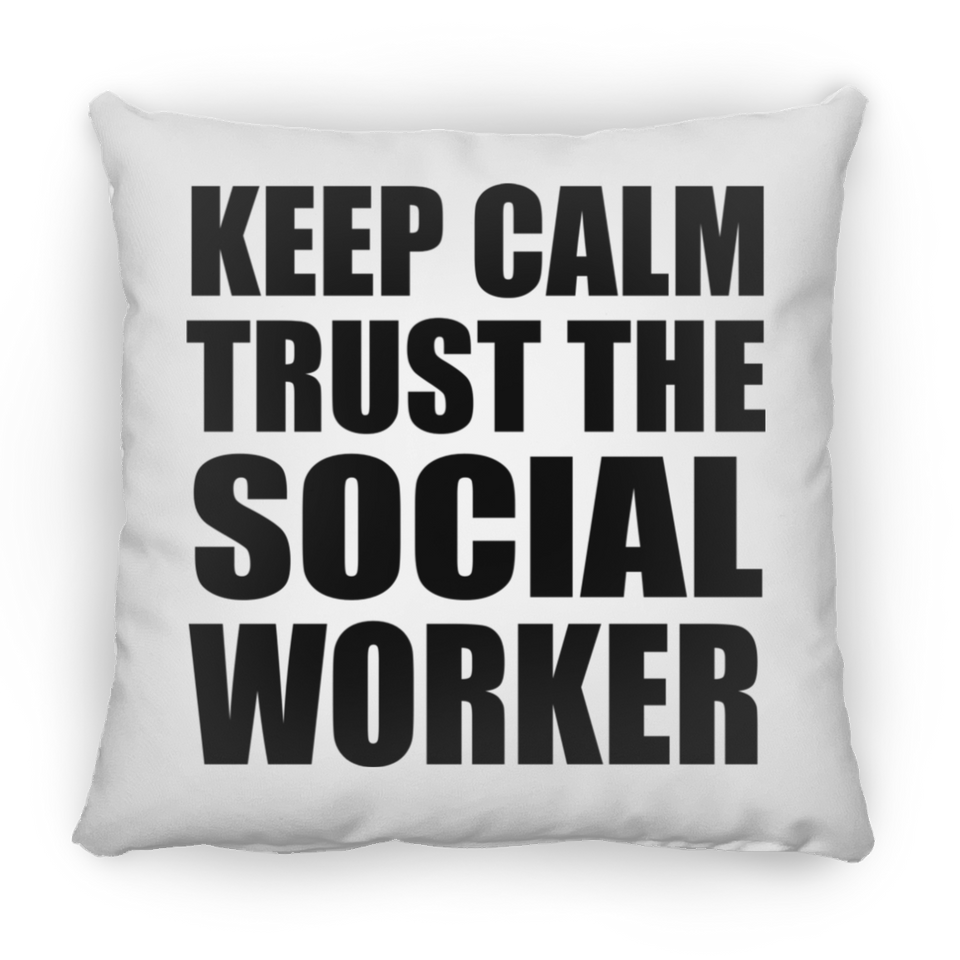 Keep Calm and Trust The Social Worker - Throw Pillow