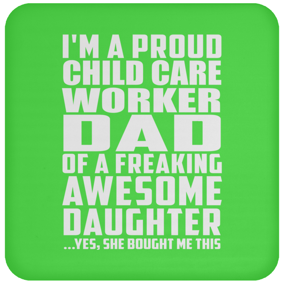 Proud Child Care Worker Dad Of Awesome Daughter - Drink Coaster