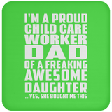 Proud Child Care Worker Dad Of Awesome Daughter - Drink Coaster