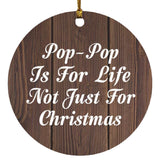 Pop Pop Is For Life Not Just For Christmas - Circle Ornament D