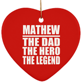 Mathew The Dad The Hero The Legend - Heart Ornament