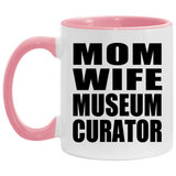 Mom Wife Museum Curator - 11oz Accent Mug Pink