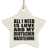 All I Need Is Love And My Deutscher Wachtelhund - Star Ornament