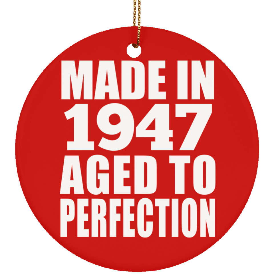 77th Birthday Made In 1947 Aged to Perfection - Circle Ornament