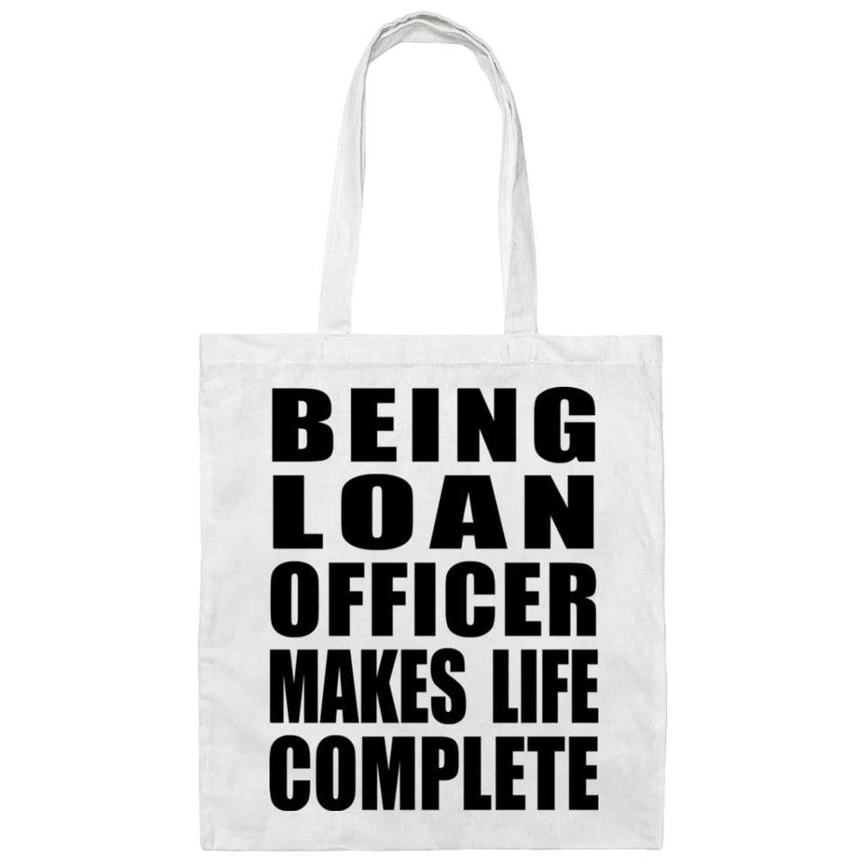 Being Loan Officer Makes Life Complete - Tote Bag White