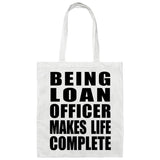 Being Loan Officer Makes Life Complete - Tote Bag White