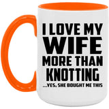 I Love My Wife More Than Knotting - 15oz Accent Mug Orange