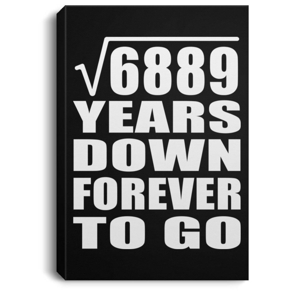 83rd Anniversary Square Root of 6889 Years Down Forever To Go - Canvas Portrait