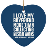 I Love My Boyfriend More Than Collecting Musical Works - Heart Ornament