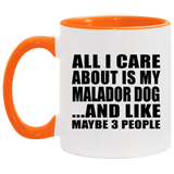 All I Care About Is My Malador Dog - 11oz Accent Mug Orange