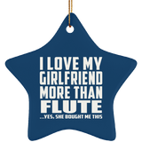 I Love My Girlfriend More Than Flute - Star Ornament