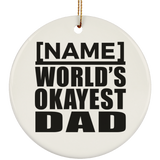 [CC] Personalized Gift, Name World's Okayest Dad - Ceramic Ornament