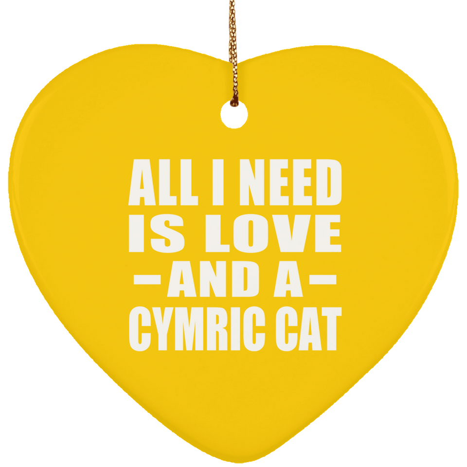 All I Need Is Love And A Cymric Cat - Heart Ornament