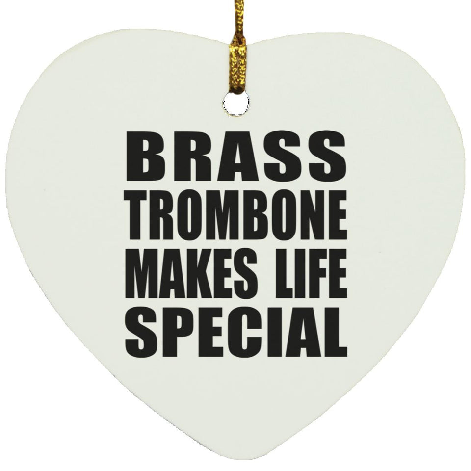 Brass Trombone Makes Life Special - Heart Ornament