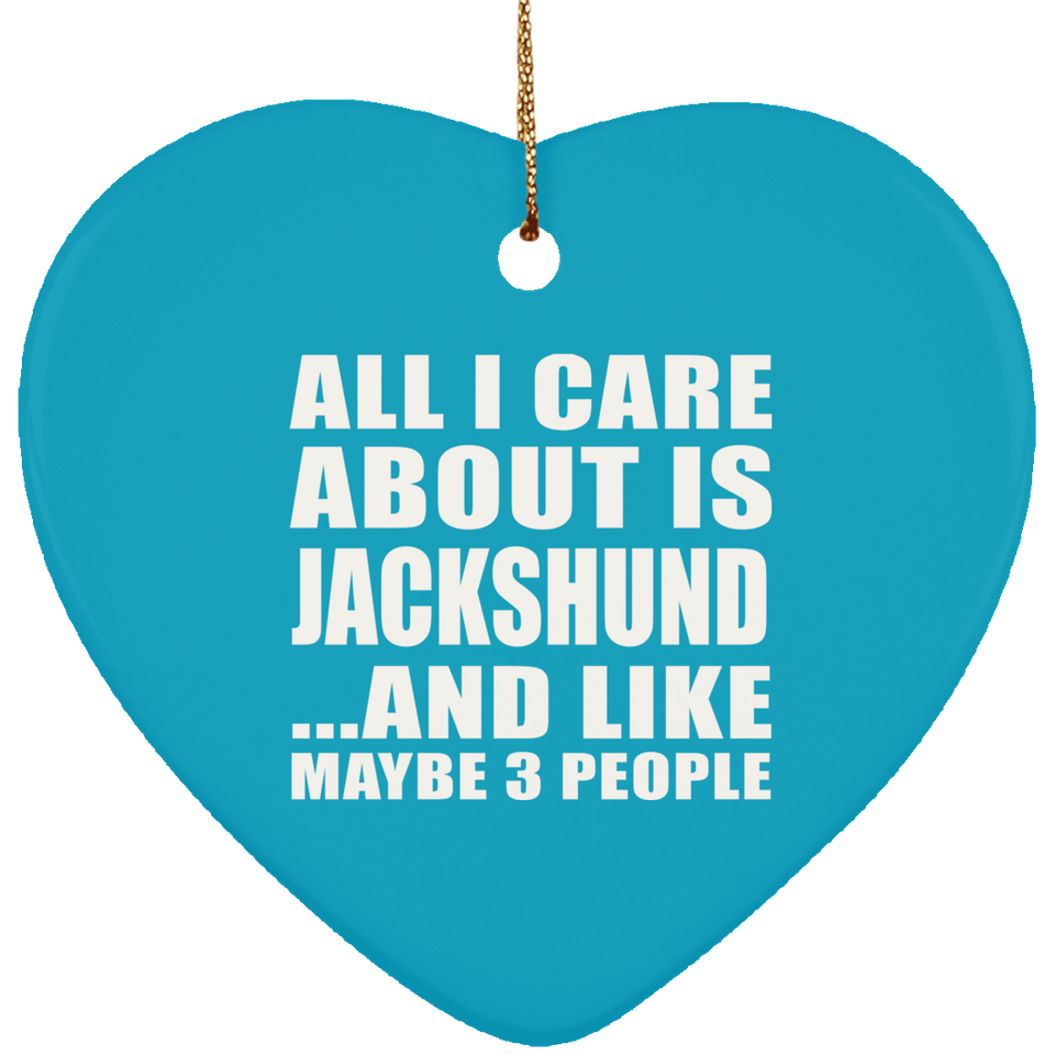 All I Care About Is Jackshund - Heart Ornament