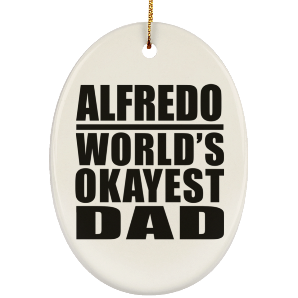 Alfredo World's Okayest Dad - Oval Ornament