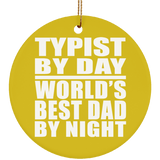 Typist By Day World's Best Dad By Night - Circle Ornament