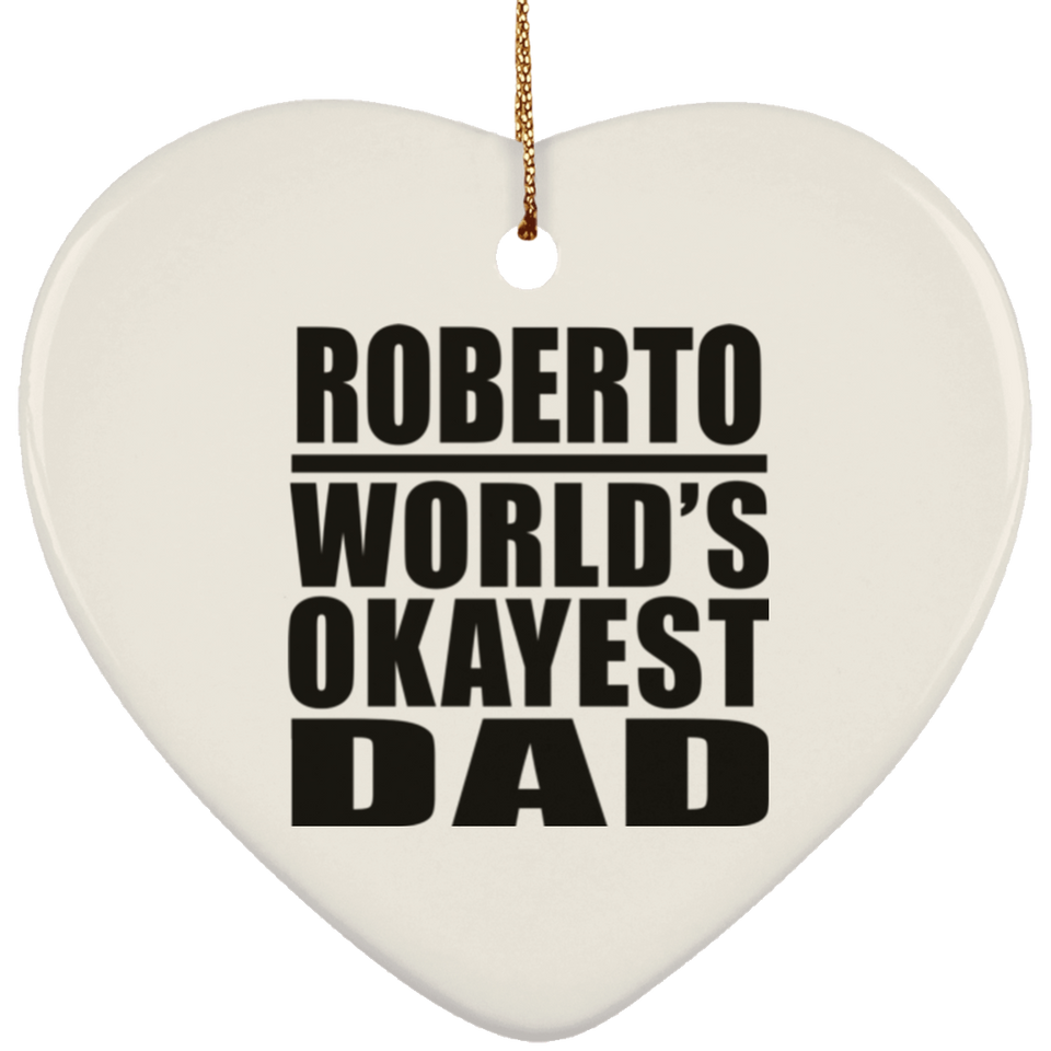 Roberto World's Okayest Dad - Heart Ornament