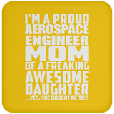 Proud Aerospace Engineer Mom Of Awesome Daughter - Coaster