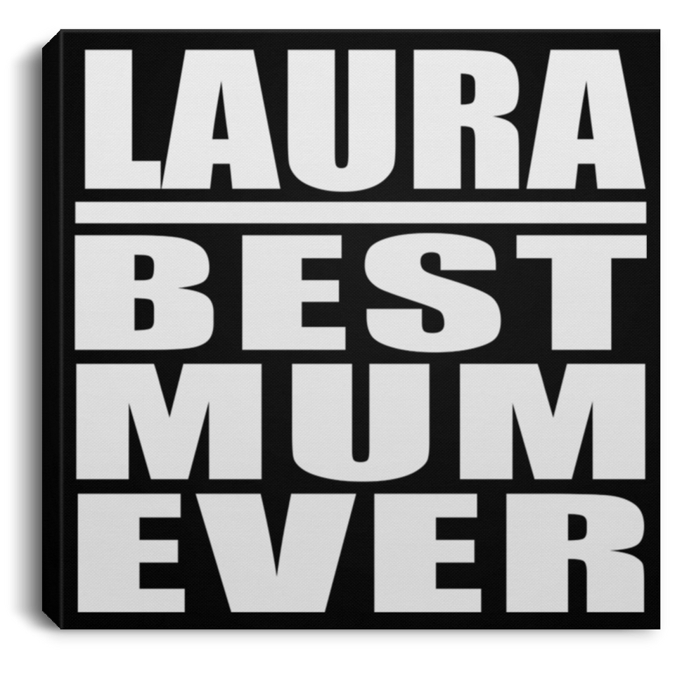 Laura Best Mum Ever - Canvas Square