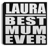 Laura Best Mum Ever - Canvas Square