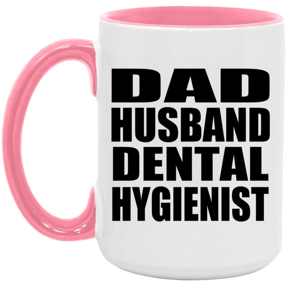 Dad Husband Dental Hygienist - 15oz Accent Mug Pink