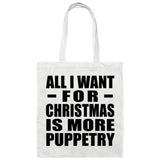 All I Want For Christmas Is More Puppetry - Tote Bag White