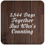 16th Anniversary 5,844 Days Together Who's Counting - Drink Coaster D