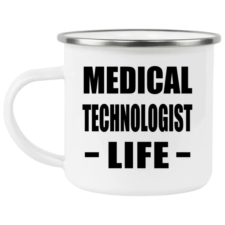 Medical Technologist Life - 12oz Camping Mug