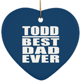 Todd Best Dad Ever - Heart Ornament