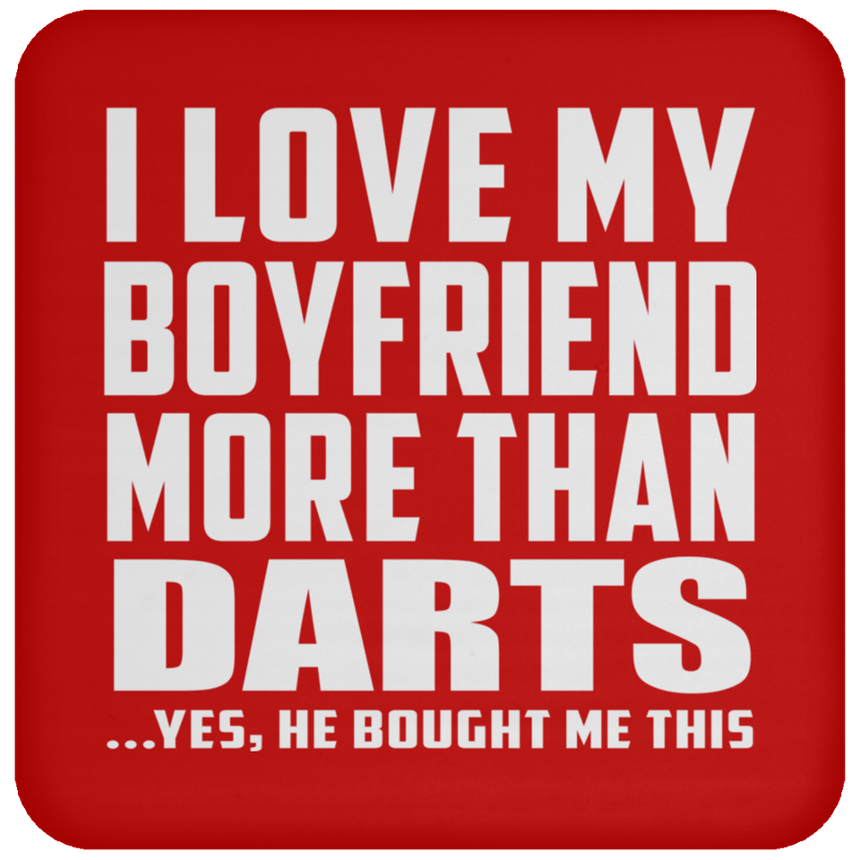 I Love My Boyfriend More Than Darts - Drink Coaster