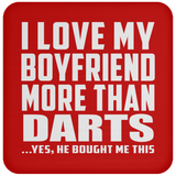 I Love My Boyfriend More Than Darts - Drink Coaster