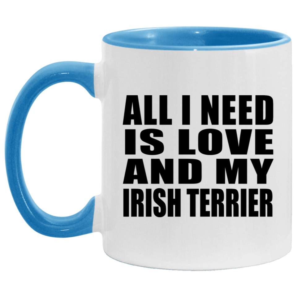 All I Need Is Love And My Irish Terrier - 11oz Accent Mug Blue