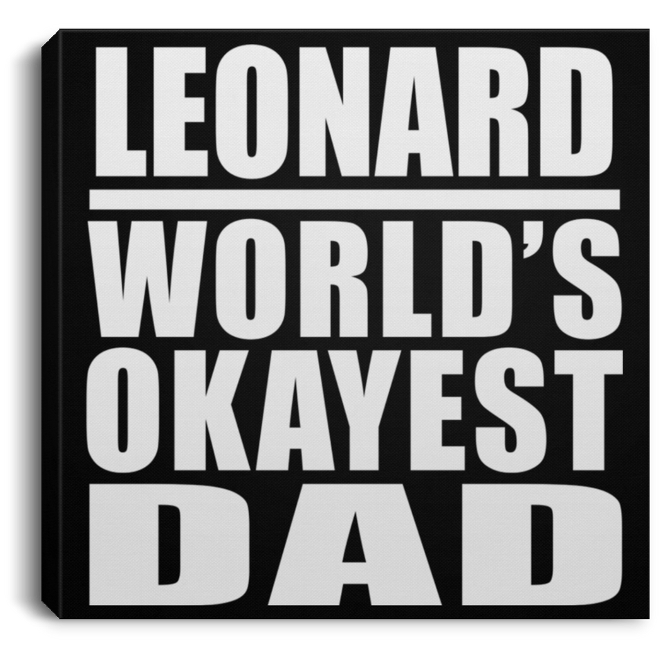 Leonard World's Okayest Dad - Canvas Square