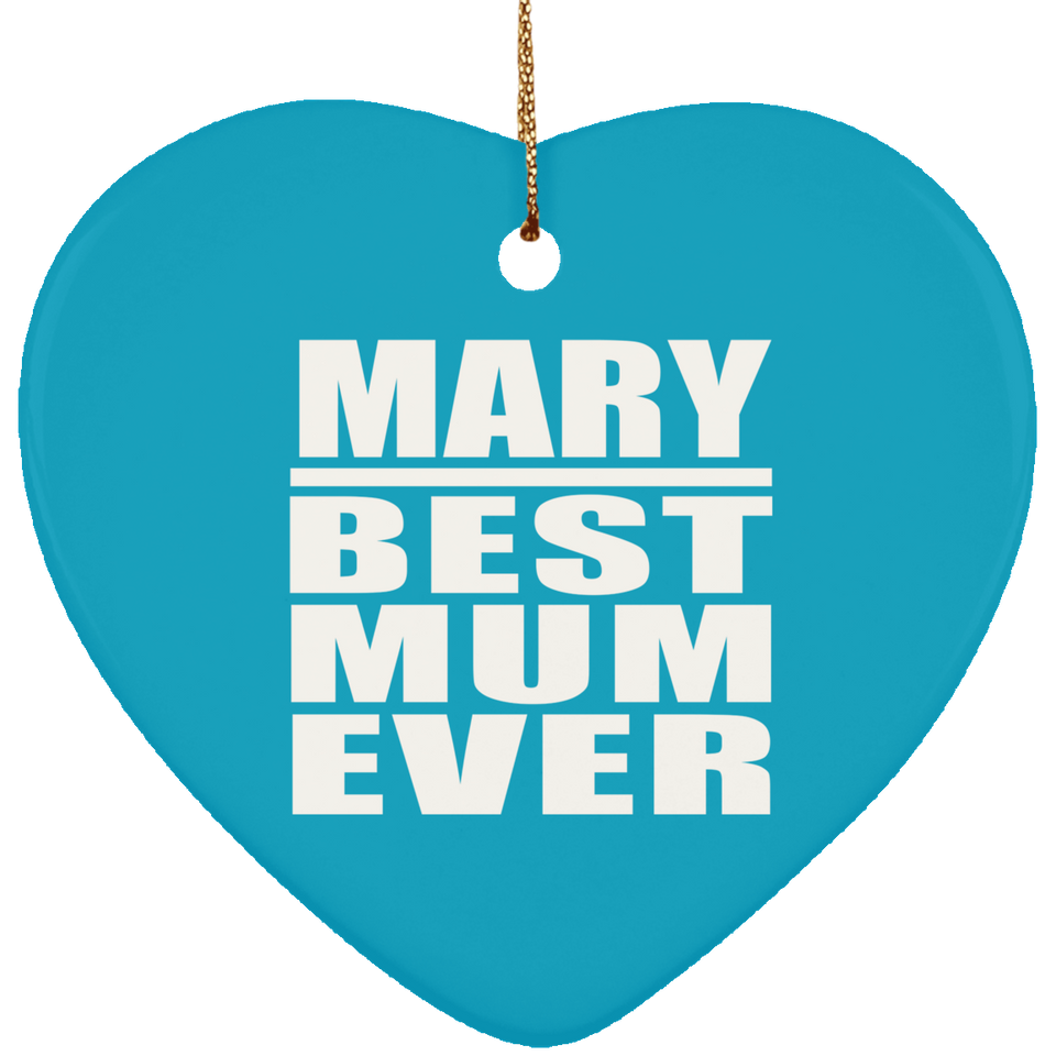 Mary Best Mum Ever - Heart Ornament