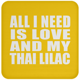 All I Need Is Love And My Thai Lilac - Drink Coaster