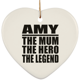 Amy The Mum The Hero The Legend - Heart Ornament