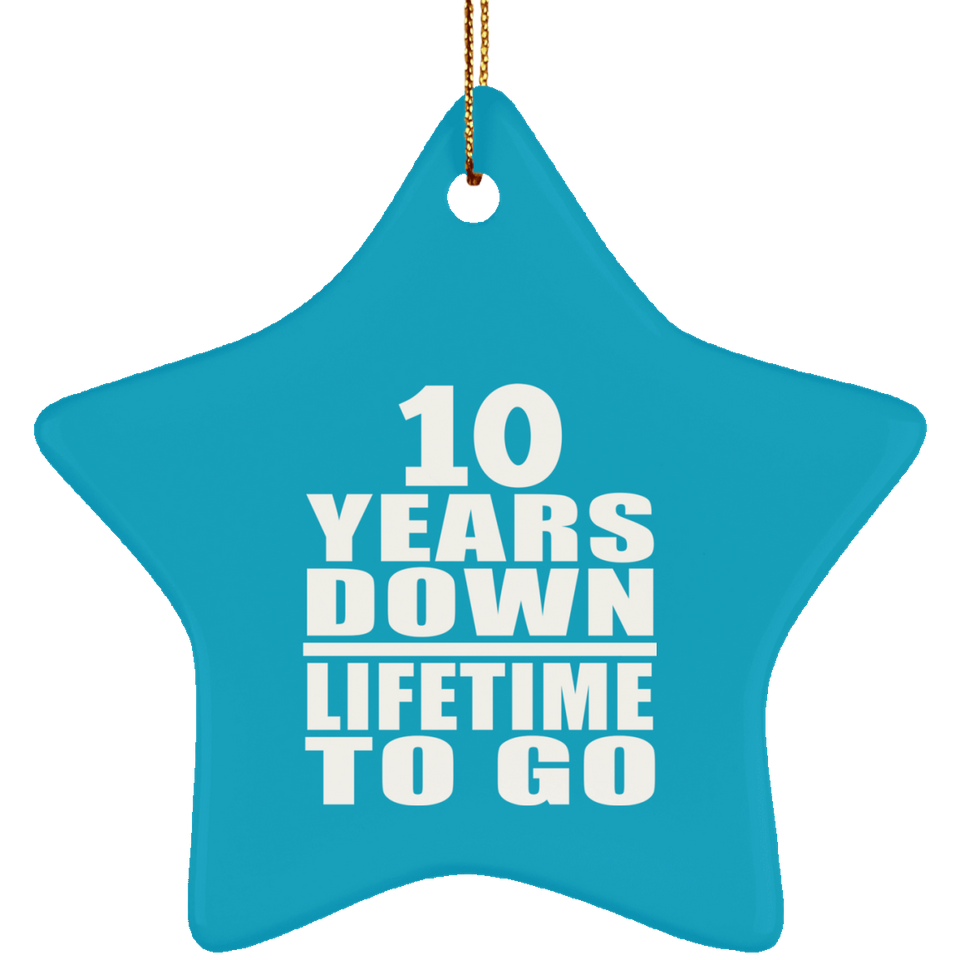 10th Anniversary 10 Years Down Lifetime To Go - Star Ornament