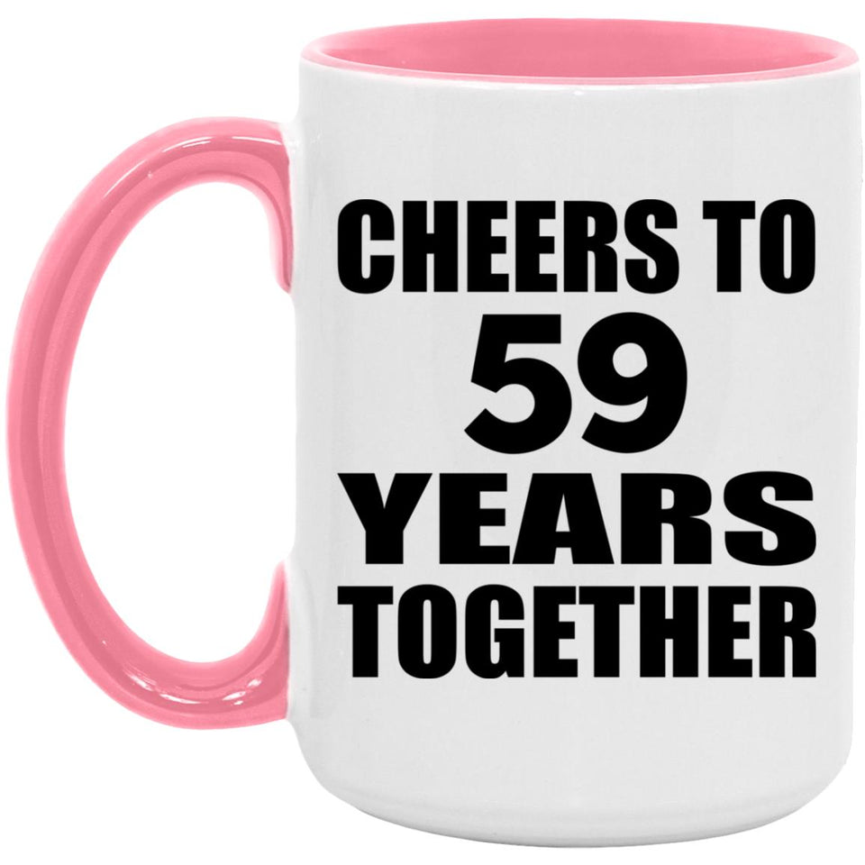 59th Anniversary Cheers To 59 Years Together - 15oz Accent Mug Pink