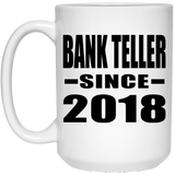 Bank Teller Since 2018 - 15 Oz Coffee Mug