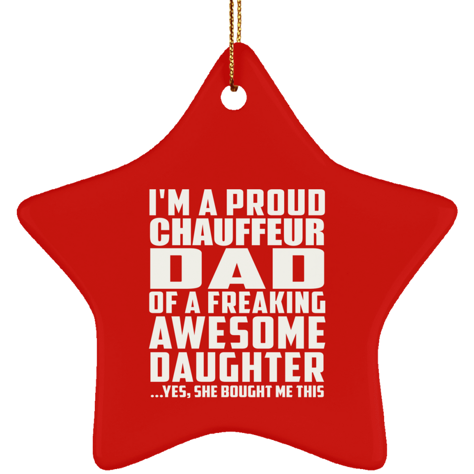 Proud Chauffeur Dad Of Awesome Daughter - Star Ornament