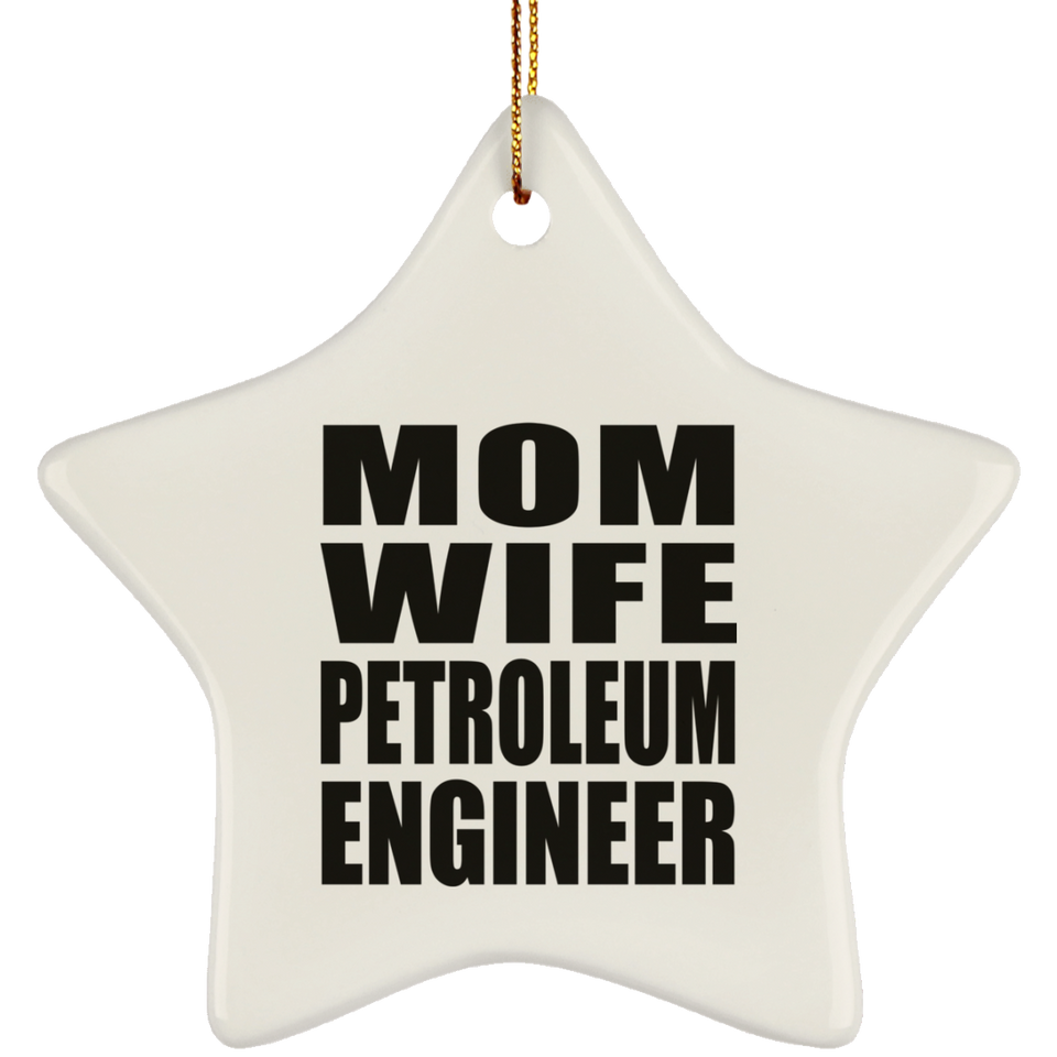 Mom Wife Petroleum Engineer - Star Ornament