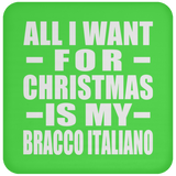 All I Want For Christmas Is My Bracco Italiano - Coaster