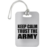 Keep Calm and Trust The Army - Luggage Bag Tag