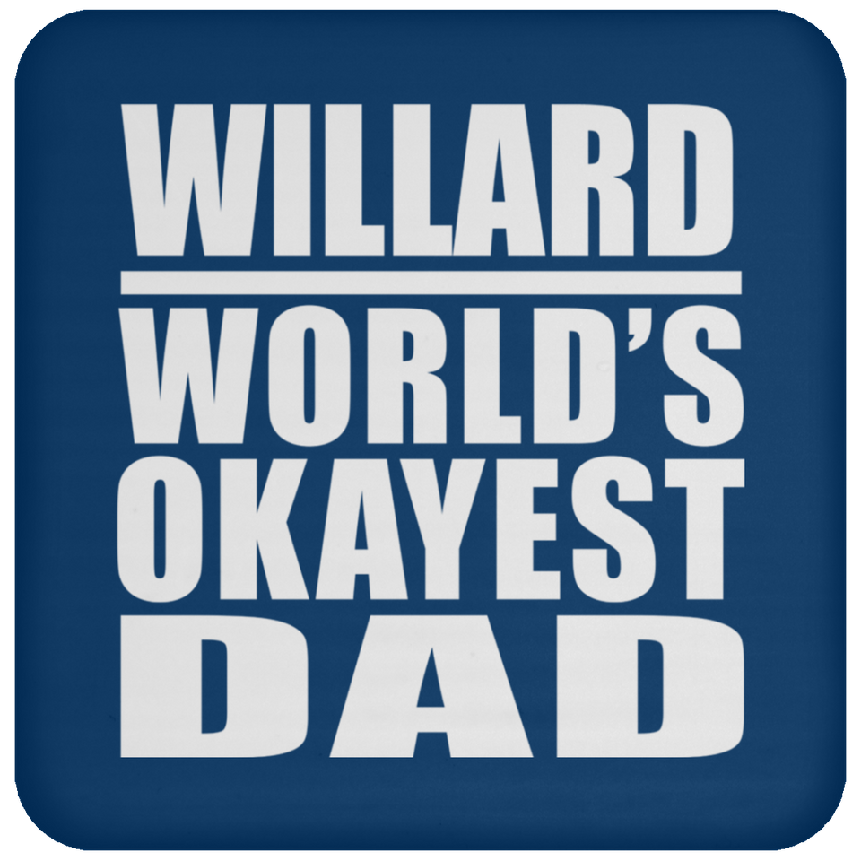 Willard World's Okayest Dad - Drink Coaster