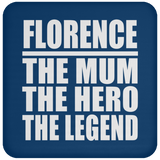Florence The Mum The Hero The Legend - Drink Coaster
