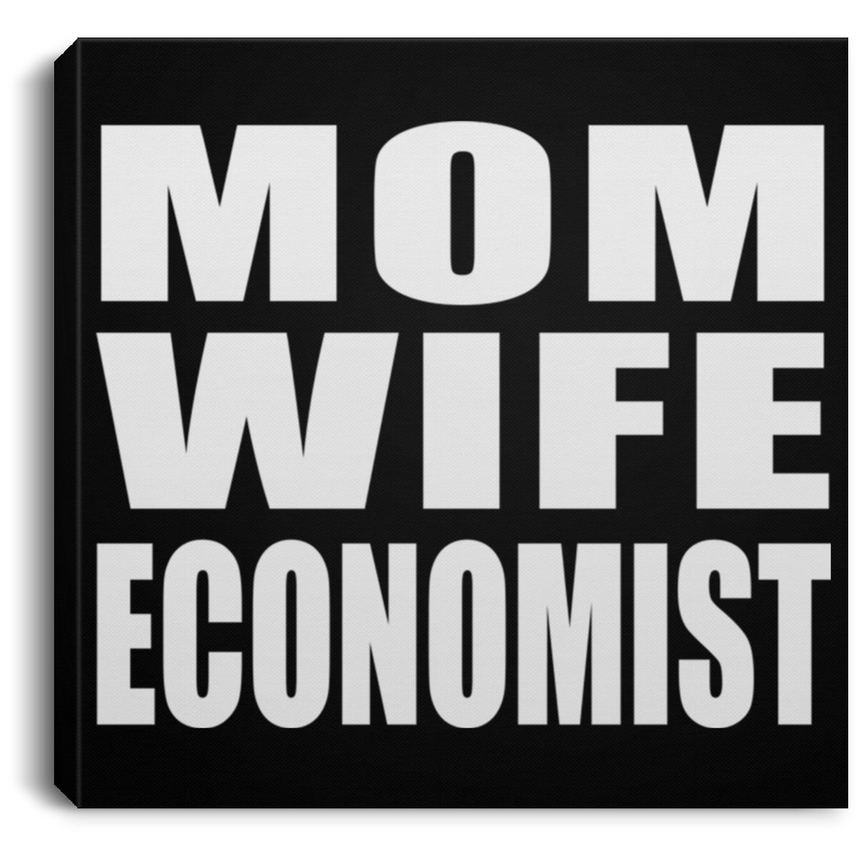 Mom Wife Economist - Canvas Square